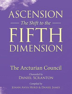 Joann Anya Hurd, Daniel James - Ascension: The Shift to the Fifth Dimension: The Arcturian Council, Häftad. Tillgänglighet: Lägg i varukorg