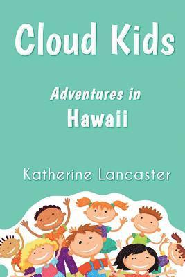 Katherine Lancaster - Cloud Kids: Adventures in Hawaii, Häftad. Tillgänglighet: Lägg i varukorg