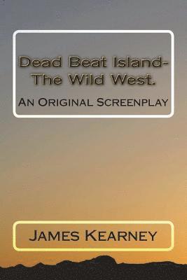 James Kearney - Dead Beat Island- The Wild West., Häftad. Tillgänglighet: Lägg i varukorg