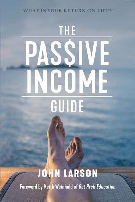 John Larson - The Passive Income Guide: What is your return on life?, Häftad. Tillgänglighet: Lägg i varukorg