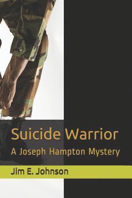 Jim E. Johnson - Suicide Warrior: A Joseph Hampton Mystery, Häftad. Tillgänglighet: Lägg i varukorg