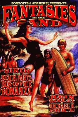 John Wooley, Michael H. Price - Fantasies in the Sand: Birth of the Beach Party Box-Office Bonanza, Häftad. Tillgänglighet: Lägg i varukorg