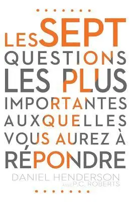 Daniel Henderson - Les sept questions les plus importantes auxquelles vous aurez à répondre (The Seven Most Important Questions You Will Ever Answer): Se renouveler tous, Häftad. Tillgänglighet: Lägg i varukorg
