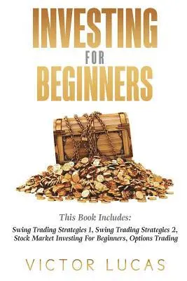 Victor Lucas - Investing for Beginners: This Book Includes: Swing Trading Strategies Volume 1, Swing Trading Strategies Volume 2, Stock Market Investing For B, Häftad. Tillgänglighet: Lägg i varukorg