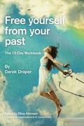 Free Yourself from Your Past: A practical 12-day workbook