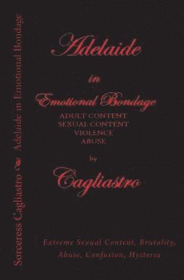 Sorceress Cagliastro - Adelaide in Emotional Bondage: Extreme Sexual Content, Brutality, Abuse, Confusion, Hysteria, Häftad. Tillgänglighet: Lägg i varukorg