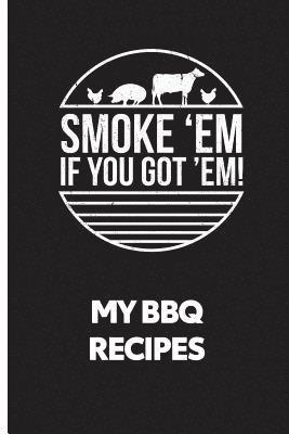 C. J. Stone - My BBQ Recipes: Smoke 'em If You Got 'em - Recipe Book to Write in, Häftad. Tillgänglighet: Lägg i varukorg
