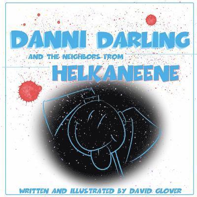 David Glover - Danni Darling and the Neighbors from Helkaneene, Häftad. Tillgänglighet: Lägg i varukorg