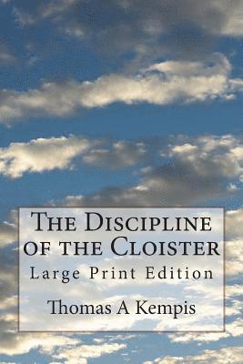 Thomas a. Kempis, T. T. Carter M. a. - The Discipline of the Cloister: Large Print Edition, Häftad. Tillgänglighet: Lägg i varukorg