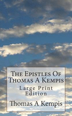 T. T. Carter M. a., St Athanasius Press - The Epistles Of Thomas A Kempis: Large Print Edition, Häftad. Tillgänglighet: Lägg i varukorg
