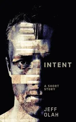 Jeff Olah - Intent: A Short Story, Häftad. Tillgänglighet: Lägg i varukorg