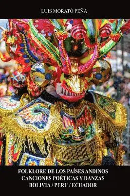 Luis Morató Peña - Folklore de los Países Andinos Canciones Poéticas y Danzas Bolivia / Perú / Ecuador, Häftad. Tillgänglighet: Lägg i varukorg