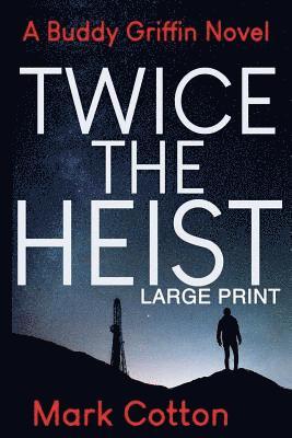 Mark Cotton - Twice the Heist [LARGE PRINT], Häftad