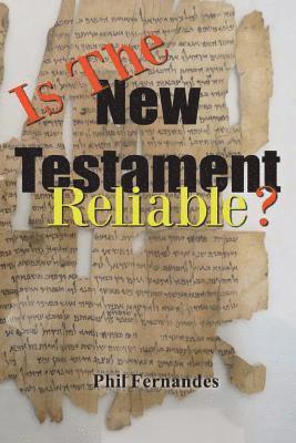 Phil Fernandes - Is the New Testament Reliable?, Häftad. Tillgänglighet: Lägg i varukorg