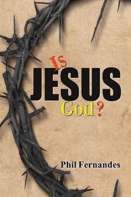 Phil Fernandes - Is Jesus God?, Häftad. Tillgänglighet: Lägg i varukorg