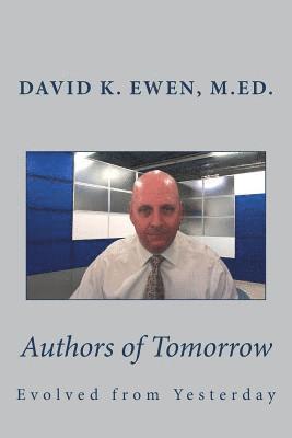 David K. Ewen M. Ed - Authors of Tomorrow: Evolved from Yesterday, Häftad. Tillgänglighet: Lägg i varukorg