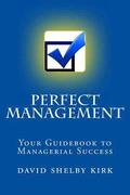 Perfect Management: Your Guidebook to Managerial Success