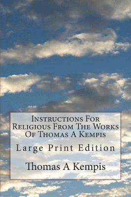 Thomas a. Kempis, T. T. Carter M. a. - Instructions For Religious From The Works Of Thomas A Kempis: Large Print Edition, Häftad. Tillgänglighet: Lägg i varukorg