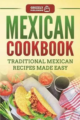 Grizzly Publishing - Mexican Cookbook: Traditional Mexican Recipes Made Easy, Häftad. Tillgänglighet: Lägg i varukorg