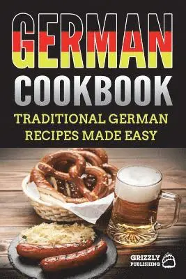Grizzly Publishing - German Cookbook: Traditional German Recipes Made Easy, Häftad. Tillgänglighet: Lägg i varukorg