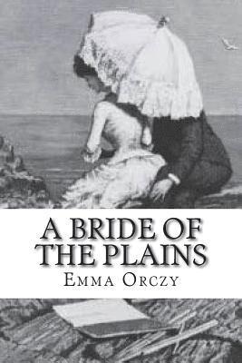 Emma Orczy - A Bride of the Plains, Häftad