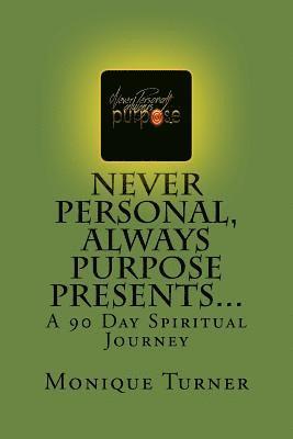 Monique Turner - Never Personal, Always Purpose Presents...: A 90 Day Spiritual Journey, Häftad. Tillgänglighet: Lägg i varukorg