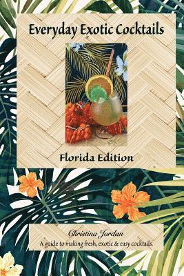 Christina Jordan - Everyday Exotic Cocktails, Florida Edition: A guide to making fresh, easy & exotic cocktails., Häftad. Tillgänglighet: Lägg i varukorg