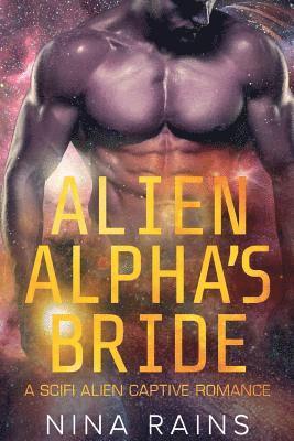 Nina Rains - Alien Alpha's Bride: A Scifi Alien Captive Romance, Häftad. Tillgänglighet: Lägg i varukorg