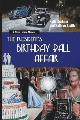 Kelly Durham, Kathryn Smith - The President's Birthday Ball Affair: A Missy Lehand Mystery, Häftad. Tillgänglighet: Lägg i varukorg