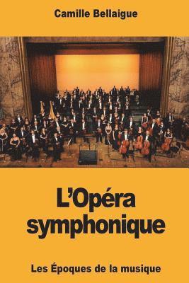 Camille Bellaigue - L'Opéra symphonique, Häftad