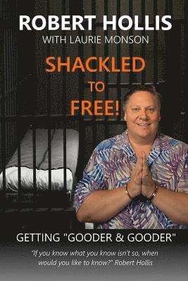 Laurie Monson, Robert Hollis - Shackled to Free!: Getting Gooder & Gooder, Häftad. Tillgänglighet: Lägg i varukorg