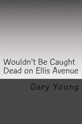 Gary Young - Wouldn't Be Caught Dead on Ellis Avenue: A MIkalewski and Benchley Mystery, Häftad. Tillgänglighet: Lägg i varukorg
