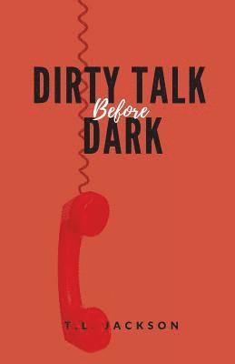 T. L. Jackson - Dirty Talk Before Dark, Häftad. Tillgänglighet: Lägg i varukorg