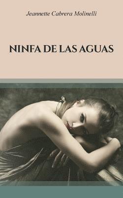 Jeannette Cabrera Molinelli - Ninfa de las aguas, Häftad. Tillgänglighet: Lägg i varukorg