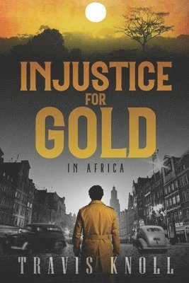 Travis Knoll - Injustice for Gold in Africa, Häftad. Tillgänglighet: Lägg i varukorg