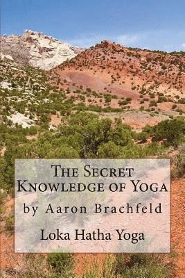 Aaron Brachfeld - The Secret Knowledge of Yoga, Häftad