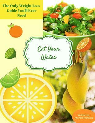 Michele Martinez - Eat Your Water: The Only Weight Loss Guide You'll Ever Need, Häftad. Tillgänglighet: Lägg i varukorg