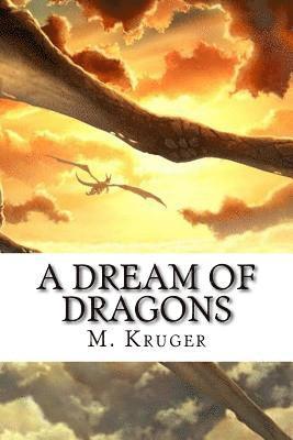 M. Kruger - A dream of dragons, Häftad