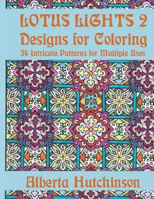 Alberta Hutchinson - Lotus Lights 2 - Designs for Coloring: 34 Intricate Patterns for Multiple Uses, Häftad. Tillgänglighet: Lägg i varukorg