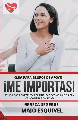 Rebeca Segebre, Majo Esquivel - Guia para grupos de apoyo Me Importas: Ayuda para enfrentar el duelo, revelar la belleza y encontrar sanidad, Häftad. Tillgänglighet: Lägg i varukorg