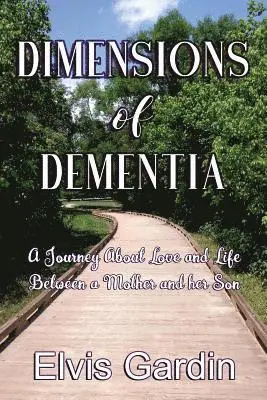 Shelia E. Bell - Dimensions of Dementia: A Journey about Love and Life Between a Mother and Her Son, Häftad. Tillgänglighet: Lägg i varukorg