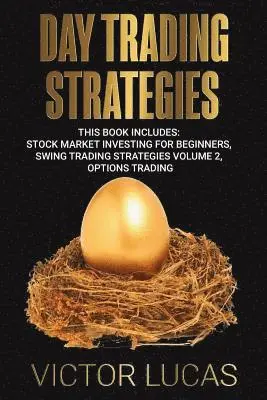 Victor Lucas - Day Trading Strategies: This book Includes: Stock Market Investing for Beginners, Swing Trading Strategies Volume 2, Options Trading, Häftad. Tillgänglighet: Lägg i varukorg