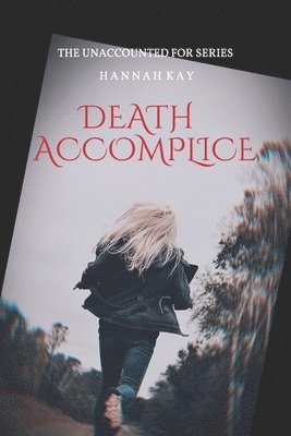 Hannah Kay - Death Accomplice: The Unaccounted For Series, Häftad. Tillgänglighet: Lägg i varukorg
