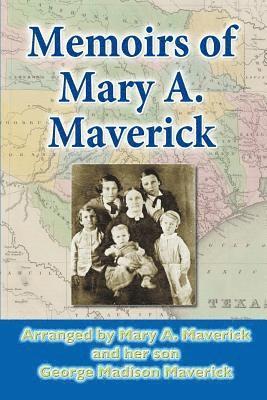 George Madison Maverick, Mary A Maverick - Memoirs of Mary A. Maverick, Häftad. Tillgänglighet: Lägg i varukorg