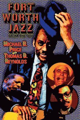 Thomas B. Reynolds, Michael H. Price - Fort Worth Jazz from the Top, Häftad. Tillgänglighet: Lägg i varukorg