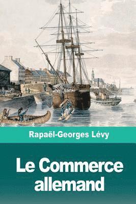 Raphaël-Georges Lévy - Le Commerce allemand, Häftad. Tillgänglighet: Lägg i varukorg
