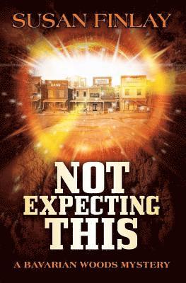 Susan Finlay - Not Expecting This: A Bavarian Woods Mystery, Häftad. Tillgänglighet: Lägg i varukorg
