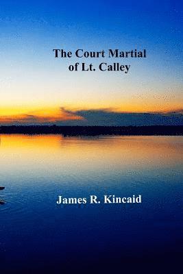 James R. Kincaid - The Court Martial of Lt. Calley, Häftad. Tillgänglighet: Lägg i varukorg