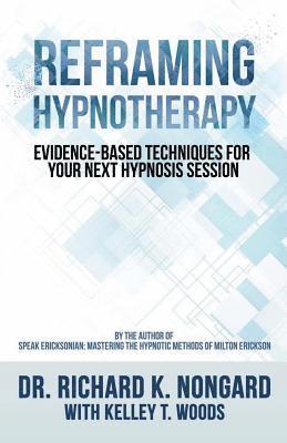 Kelley T. Woods, Richard K. Nongard - Reframing Hypnotherapy: Evidence-based Techniques for Your Next Hypnosis Session, Häftad. Tillgänglighet: Lägg i varukorg