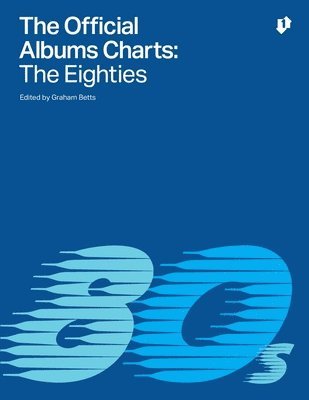 Graham Betts - The Official Albums Charts - The Eighties, Häftad. Tillgänglighet: Lägg i varukorg